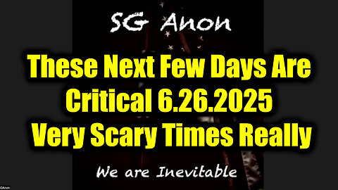 SG Anon Urgent Emergency 6.26.25: These Next Few Days Are Critical! Very Scary Times Really