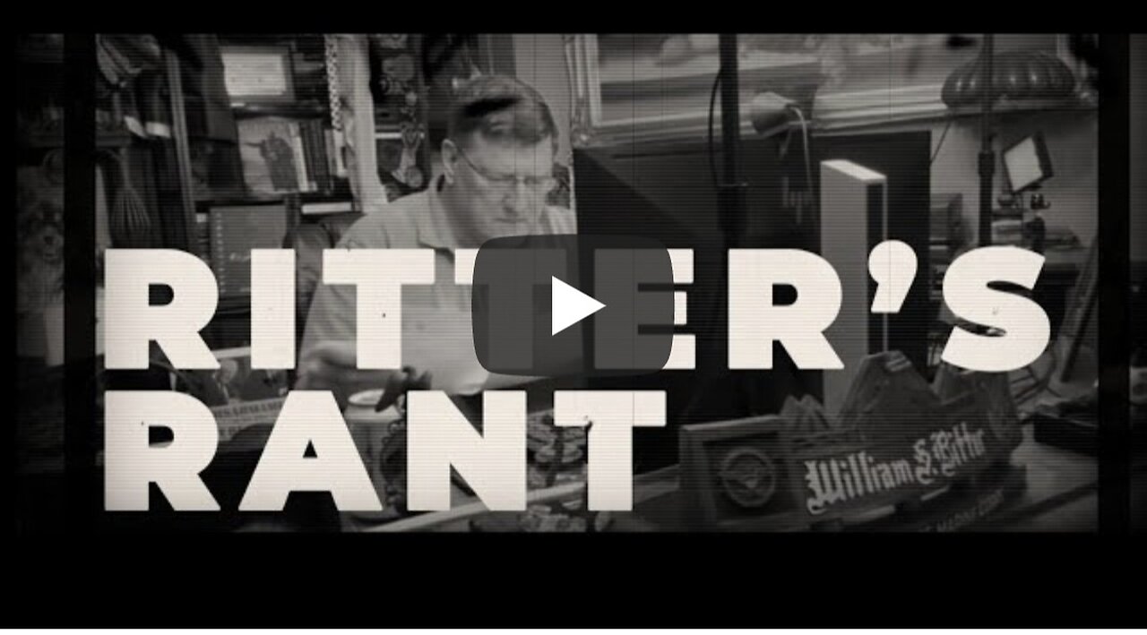 Scott Ritter ~ Ritter's Rant 004