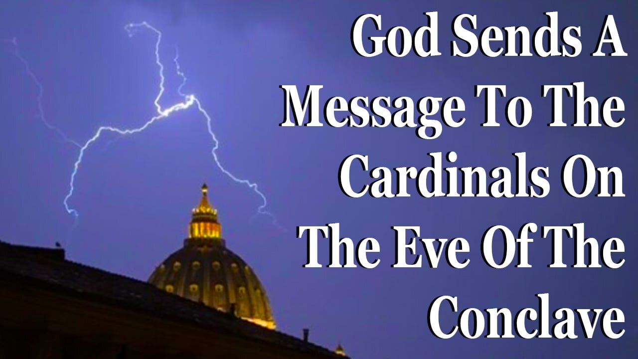 God Sends A Message To The Cardinals On The Eve Of The Conclave