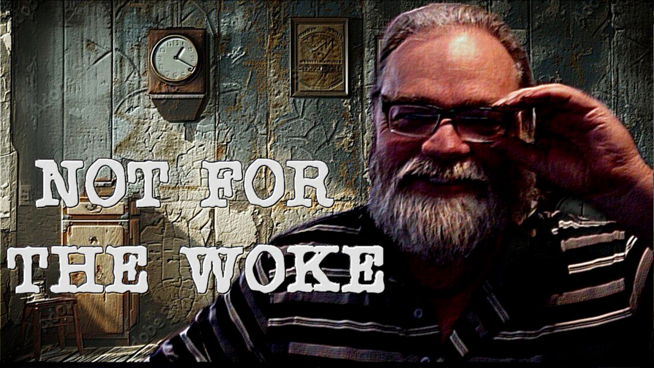 NOT FOR THE WOKE