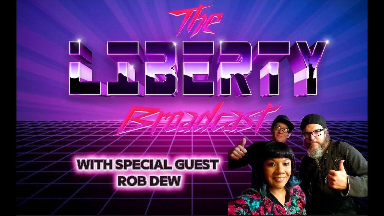The Liberty Broadcast Special Guest Rob Dew
