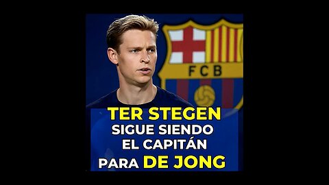 🧤 DE JONG RESPALDA A TER STEGEN COMO CAPITÁN DEL BARÇA: “SIEMPRE HA DADO LO MEJOR” 🔵🔴
