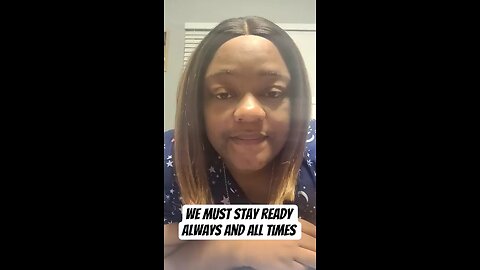 We must stay ready always and all times
