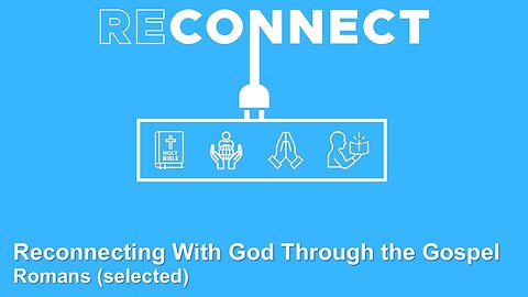 August 31, 2025 // Reconnecting With God Through the Gospel // Reconnect