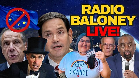 Radio Baloney Live! Rubio Warns EU Censors, NYC Mayor Race, Carney Pipeline Fibs, Dems Cringe Plan