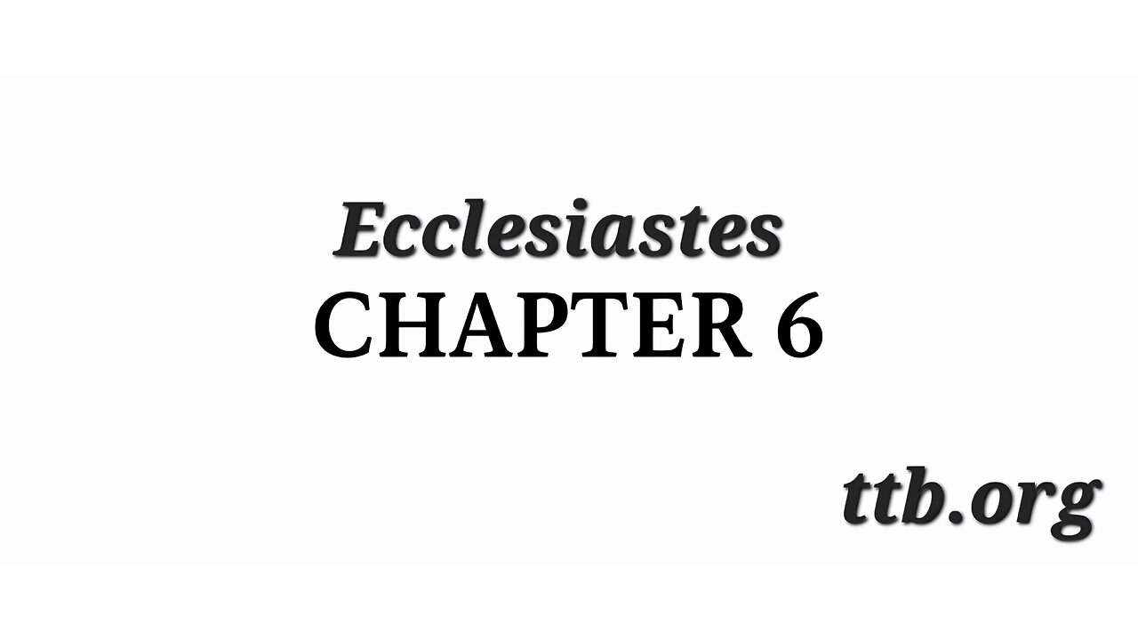 Ecclesiastes Chapter 6 (Bible Study)