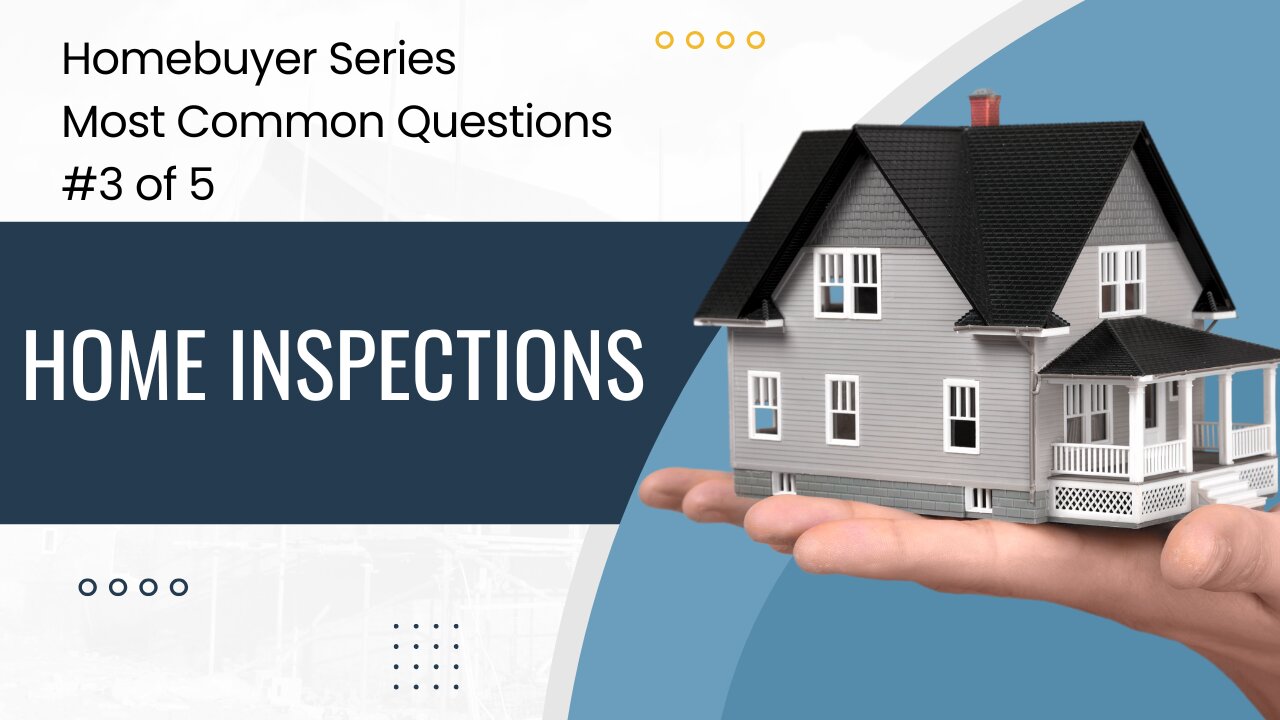 The Most Common Questions From Homebuyers: #3 of 5 - Home Inspection