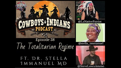 Cowboys & Indians Episode 38: The Totalitarian Regime W/ Dr. Stella Immanuel MD