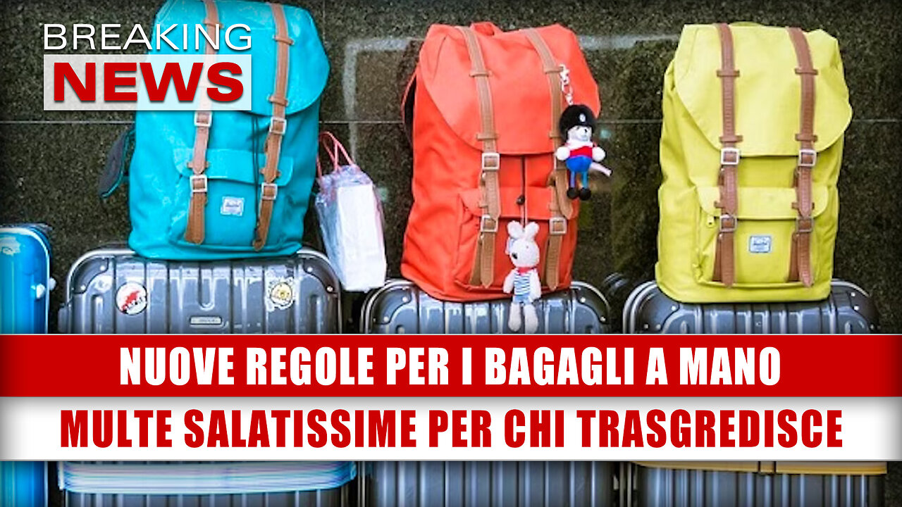 Nuove Regole Per I Bagagli A Mano: Multe Salatissime Per Chi Trasgredisce!