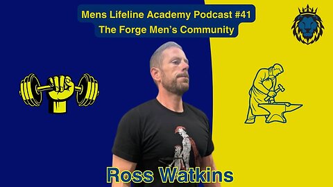 Mens Lifeline Academy Podcast #41 Ross Watkins | How To Forge Mens Community?
