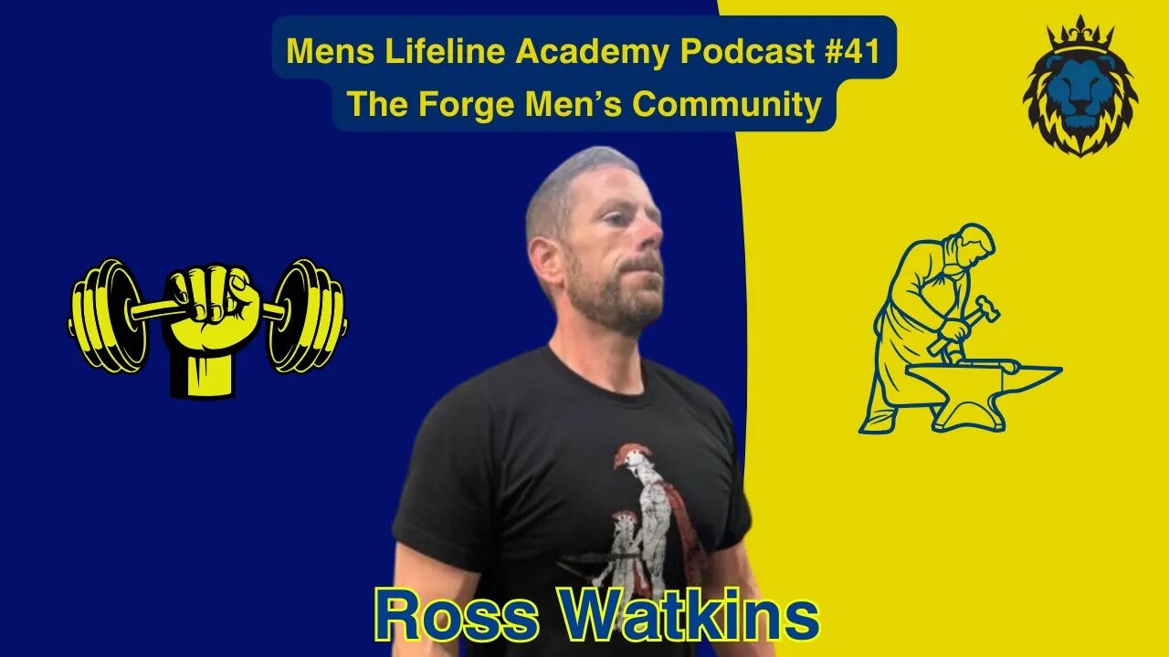 Mens Lifeline Academy Podcast #41 Ross Watkins | How To Forge Mens Community?