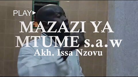Mazazi ya Mtume Muhammad (S.A.W) :: Akh. Issa Ndzovu