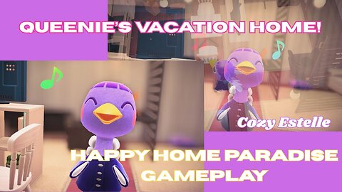 Queenie’s New Vacation Home! – Happy Home Paradise Gameplay