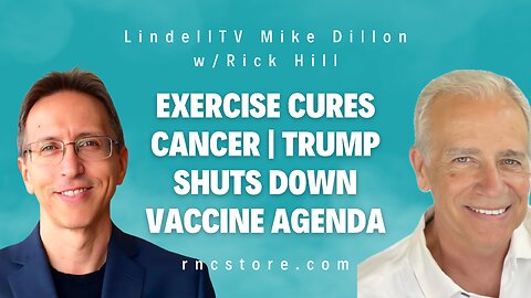 Exercise Cures Cancer | Trump Shuts Down Vaccine Agenda (LindellTV Mike Dillon w/Rick Hill)