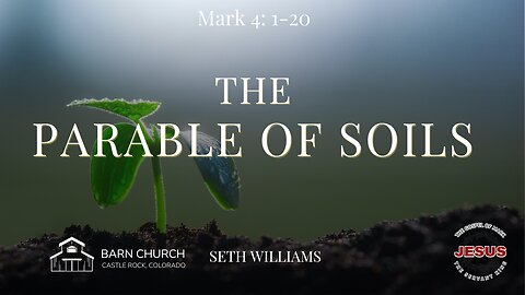 Gospel of Mark - The Parable of Soils