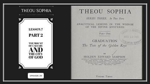 Theou Sophia: Lesson 7 Part 2 - The Mount of Calvary and The City of God (Ep.20)
