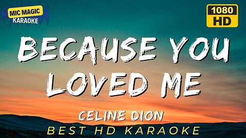 BECAUSE YOU LOVED ME - CELINE DION (HD KARAOKE VERSION)