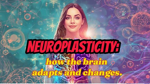 Neuroplasticity: How the Brain Adapts and Changes Throughout Life