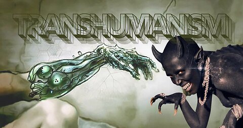 THE ANTI-GOD AGENDA: TRANSHUMANISM & OCCULT