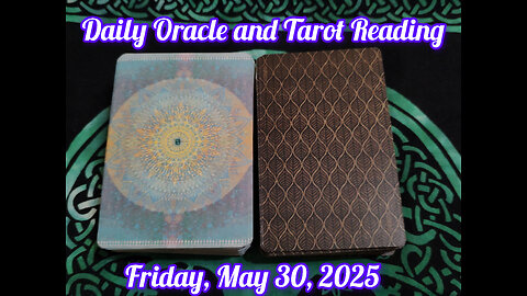 Daily Oracle and Tarot Reading: Friday, May 30, 2025