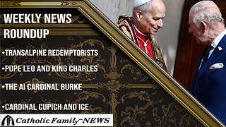 Weekly News Roundup October 24th, 2025 | King Charles and Pope Leoo, the AI Cardinal Burke
