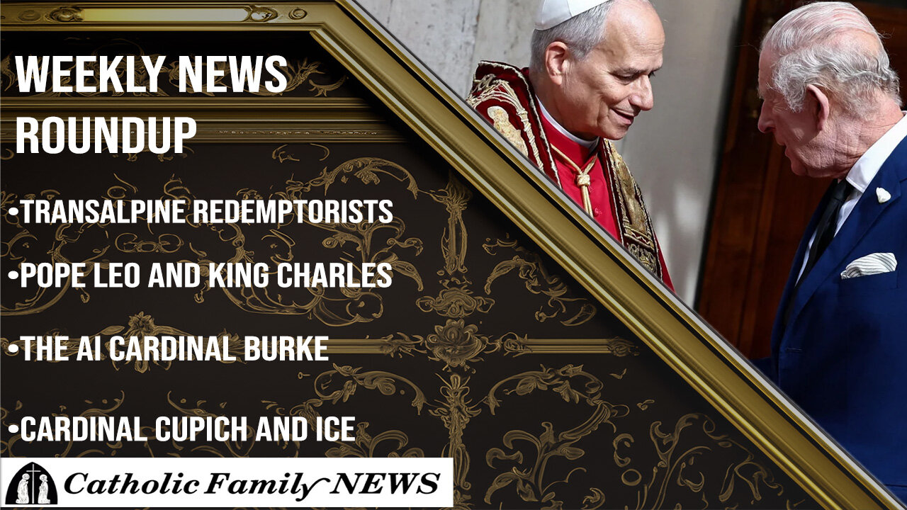 Weekly News Roundup October 24th, 2025 | King Charles and Pope Leoo, the AI Cardinal Burke