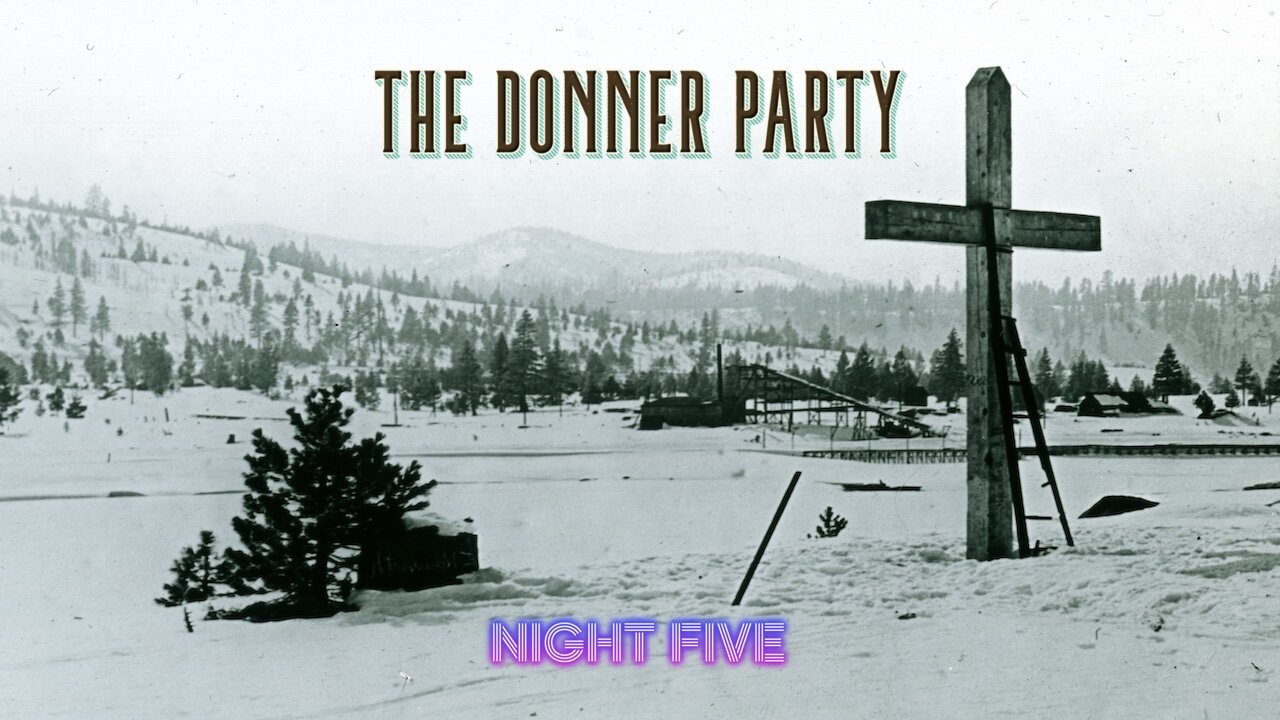 The Donner Party - Night Five