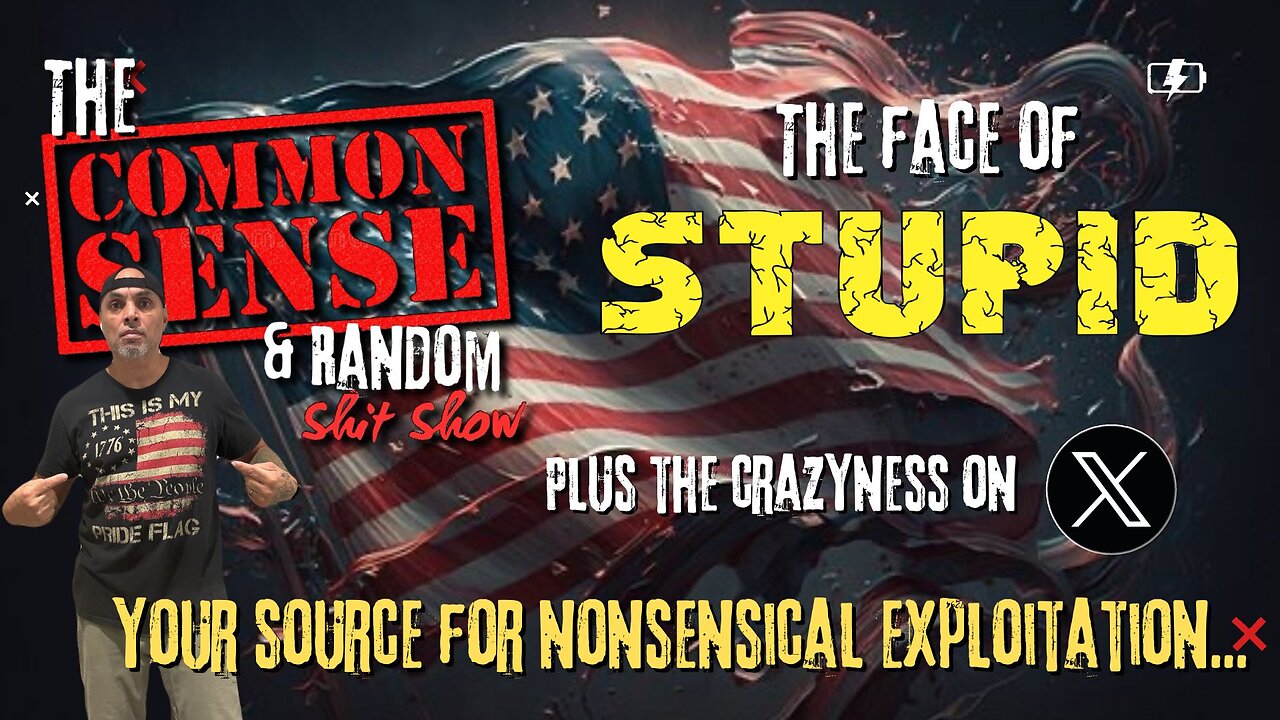 The Common Sense and Random Shit, Show (The Face of Stupid...)