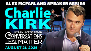Charlie Kirk: Aug. 21, 2025 • Alex McFarland Speaker Series
