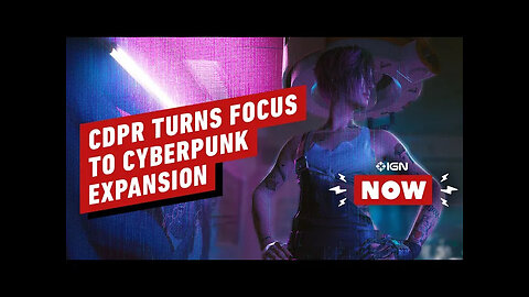 CD Projekt Red is Scaling Back Cyberpunk 2077 Support to Work On Expansion - IGN Now
