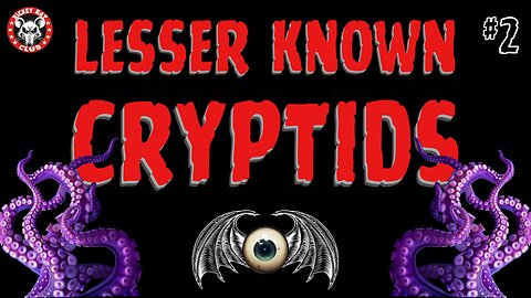 Lesser Known Cryptids 2