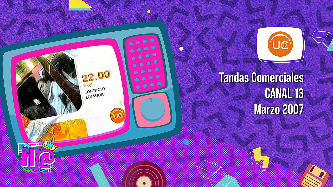 Tandas Comerciales Canal 13 (Marzo 2007)
