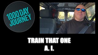 1000 Day Journey 0769 Train that one A.I.