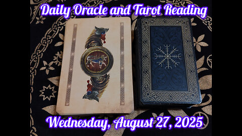 Daily Oracle and Tarot Reading: Wednesday, August 27, 2025