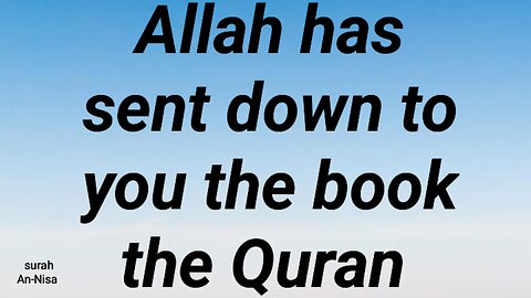 Allah has sent down to you the book the Quran