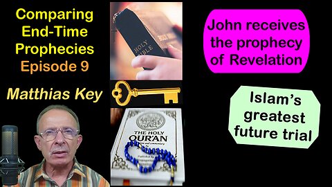 9.John receives the Revelation prophecy/Islam's greatest future trial
