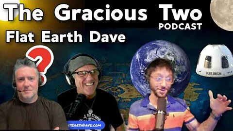 [Apr 22, 2025] The Gracious Two with Flat Earth Dave [Flat Earth Dave Interviews 2]