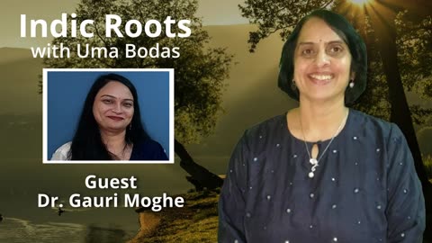 Indic Roots - Dr. Gauri Moghe Interviewed by Dr Uma Bodas
