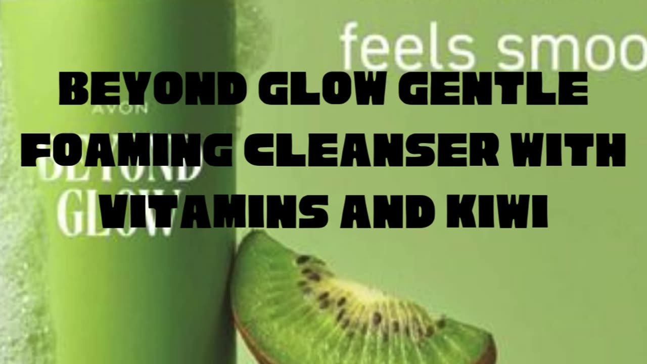 Beyond Glow Gentle Foaming Cleanser with Vitamins and Kiwi
