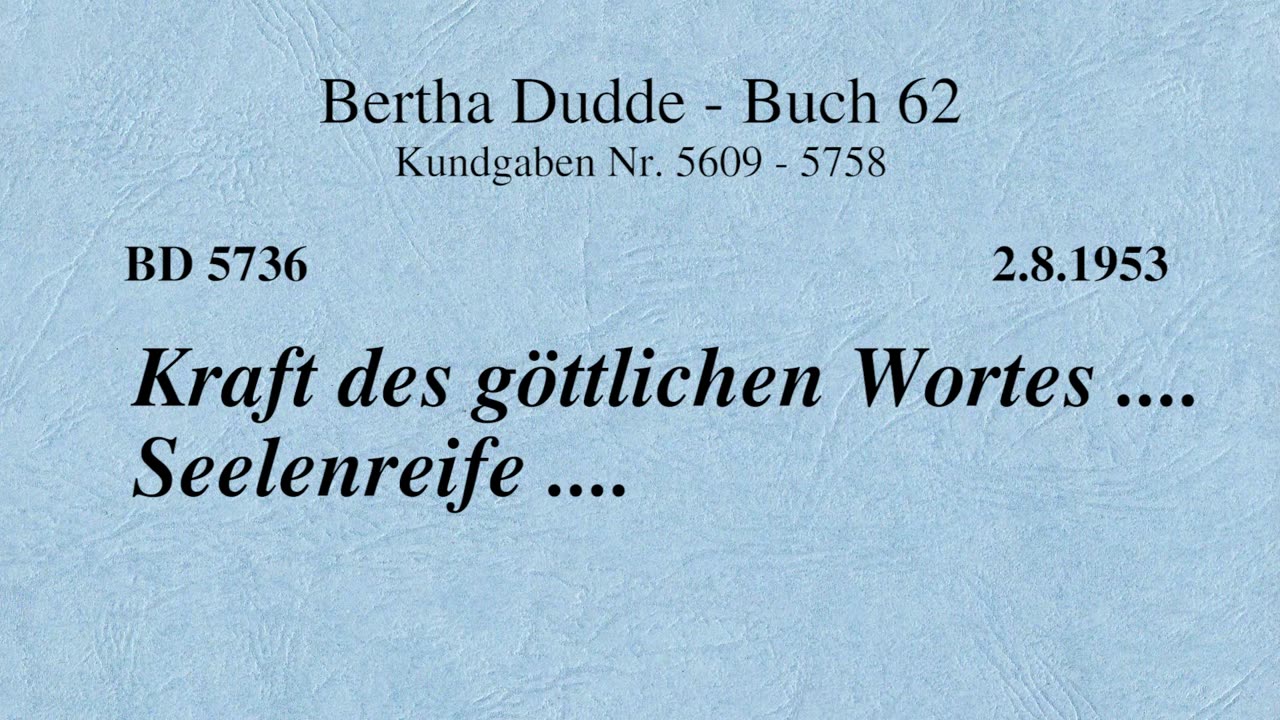 BD 5736 - KRAFT DES GÖTTLICHEN WORTES .... SEELENREIFE ....