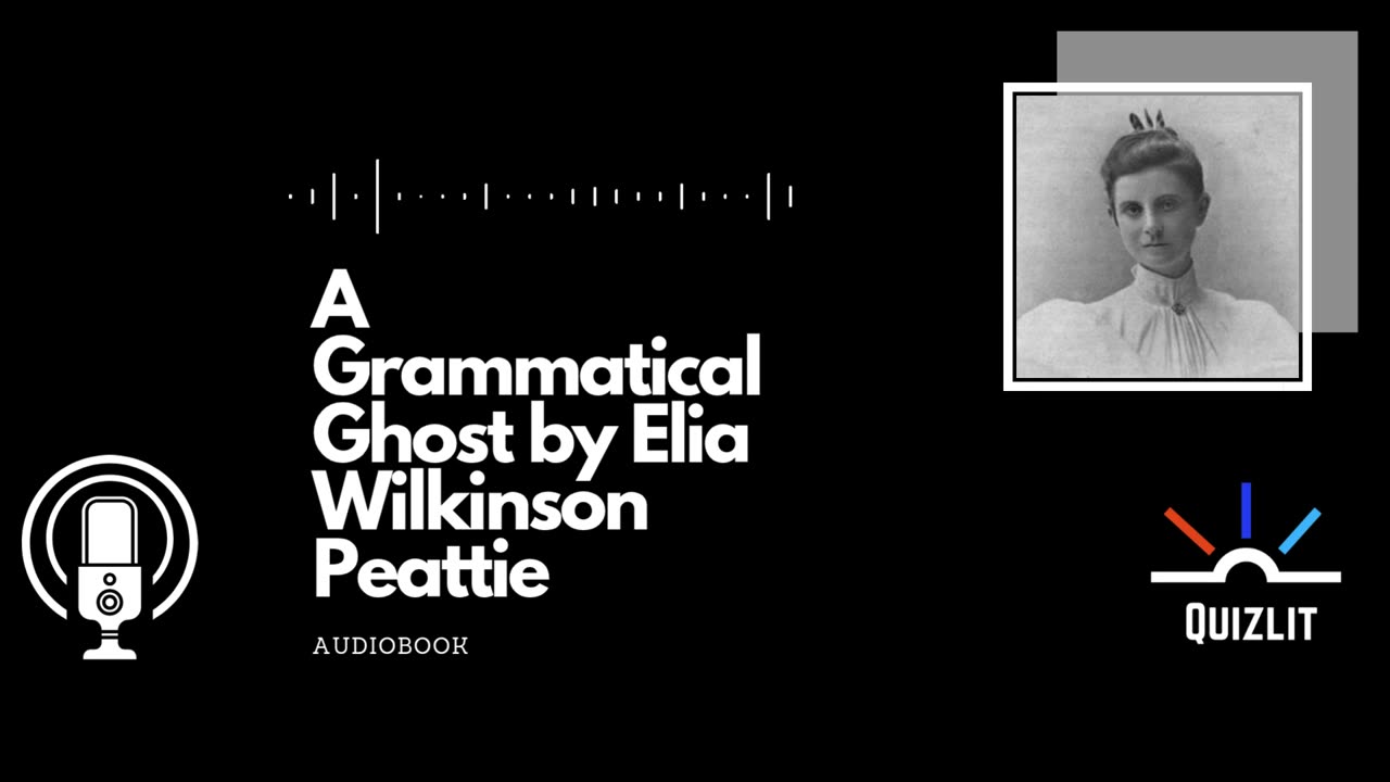 A Grammatical Ghost by Elia Wilkinson Peattie - Full Audiobook - Short Story