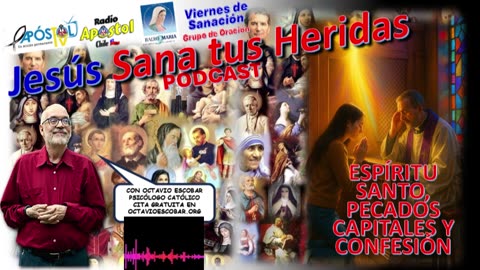 JESÚS SANA TUS HERIDAS- ESPÍRITU SANTO, PECADOS CAPITALES Y CONFESIÓN