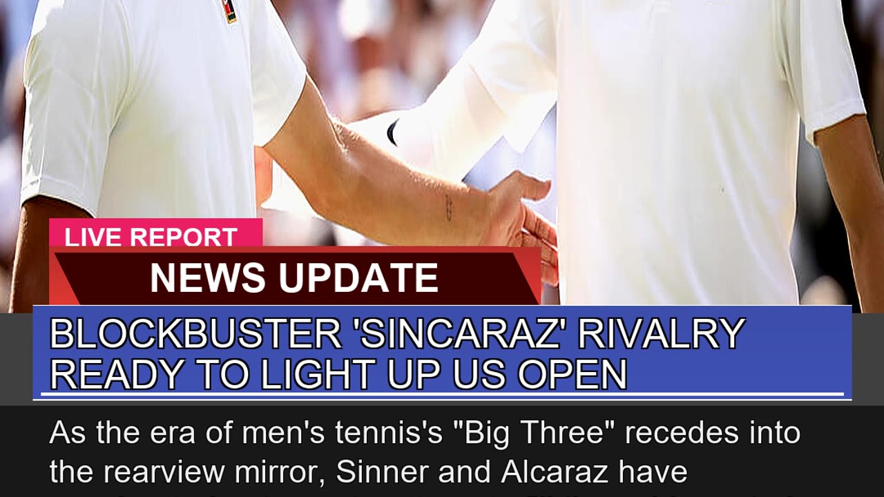 Blockbuster Sincaraz Rivalry Ready to Light up U