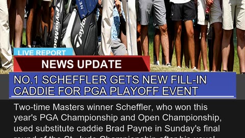 No1 Scheffler Gets New Fillin Caddie for Pga Pla