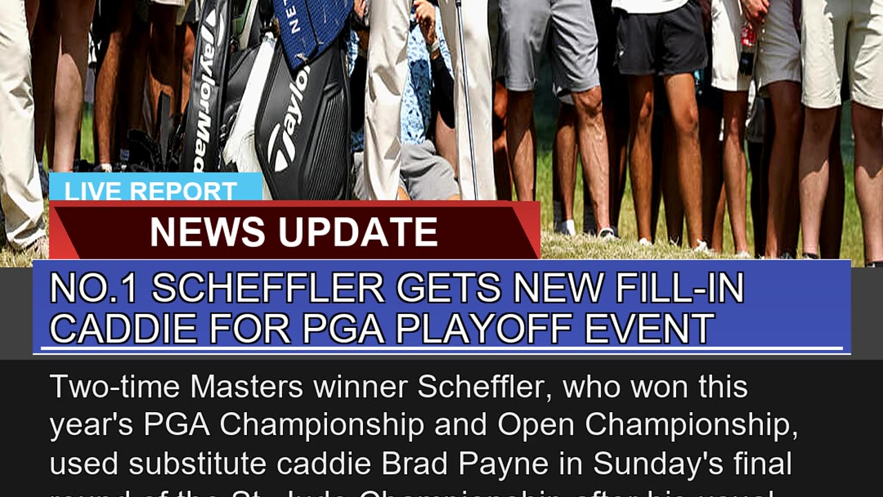 No1 Scheffler Gets New Fillin Caddie for Pga Pla