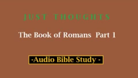 Just Thoughts - The Book of Romans Part 1 (2013) Retro