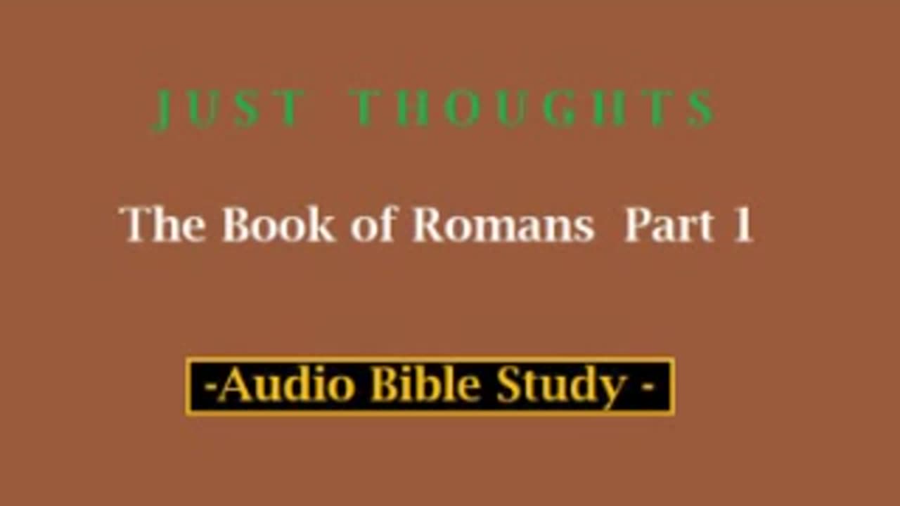 Just Thoughts - The Book of Romans Part 1 (2013) Retro