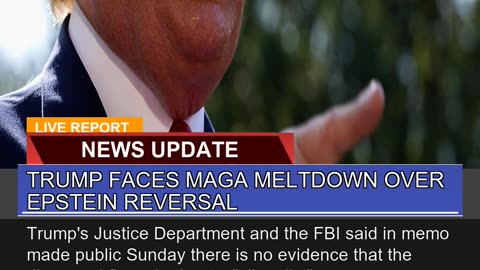 Trump Faces Maga Meltdown Over Epstein Reversal