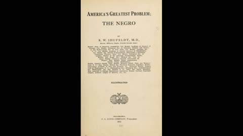 Americas Greatest Problem: the Negro by R.W. Shufeldt. Chapter 7 part 1.