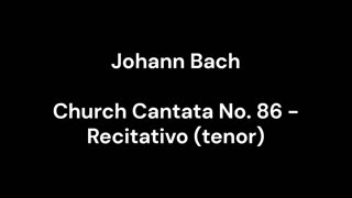 Church Cantata No. 86 - Recitativo (tenor)